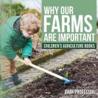 Why Our Farms Are Important - Children's Agriculture Books Cover Image