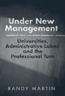 Under New Management: Universities, Administrative Labor, and the Professional Turn Cover Image