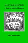 Magickal Manners: Guide to Magickal Etiquette Cover Image