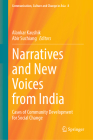 Narratives and New Voices from India: Cases of Community Development for Social Change (Communication #8) By Alankar Kaushik (Editor), Abir Suchiang (Editor) Cover Image