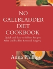 No Gallbladder Diet Cookbook: Quick and Easy to follow Recipes After Gallbladder Removal Surgery Cover Image