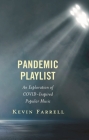 Pandemic Playlist: An Exploration of COVID-Inspired Popular Music By Kevin Farrell Cover Image
