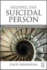 Helping the Suicidal Person: Tips and Techniques for Professionals By Stacey Freedenthal Cover Image