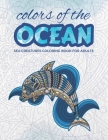 Colors of the Ocean: sea creatures coloring book for adults - 50 illustrations of ocean animals to relieve your stress - 8.5'' X 11'' - Pre (Coloring Books for Adults) By Trident Foundry Cover Image