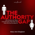 The Authority Gap: Why Women Are Taken Less Seriously Than Men and What We Can Do about It By Mary Ann Sieghart, Mary Ann Sieghart (Read by) Cover Image