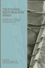 Televising Restoration Spain: History and Fiction in Twenty-First-Century Costume Dramas Cover Image