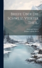 Briefe über die Schweiz. Vierter Theil. By Christoph Meiners, Johann Ludwig Aberli (Created by) Cover Image