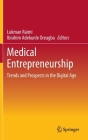 Medical Entrepreneurship: Trends and Prospects in the Digital Age By Lukman Raimi (Editor), Ibrahim Adekunle Oreagba (Editor) Cover Image