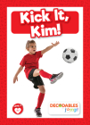 Kick It, Kim! By Madeline Tyler Cover Image