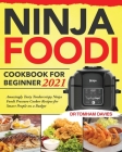 Ninja Foodi Cookbook for Beginner 2021: Amazingly Tasty Tendercrispy Ninja Foodi Pressure Cooker Recipes for Smart People on a Budget By Tomham Davies Cover Image