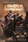 Boston Jacky: Being an Account of the Further Adventures of Jacky Faber, Taking Care of Business (Bloody Jack Adventures #11) By L. A. Meyer Cover Image