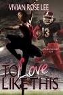 To Love Like This By Vivian Rose Lee Cover Image