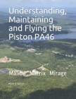 Understanding, Maintaining and Flying the Piston PA46: Malibu, Mirage, Matrix By Mark B. Spitzer Cover Image