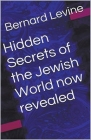 Hidden Secrets of the Jewish World now revealed By Bernard Levine Cover Image