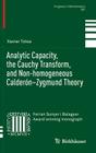 Analytic Capacity, the Cauchy Transform, and Non-Homogeneous Calderón-Zygmund Theory (Progress in Mathematics #307) By Xavier Tolsa Cover Image