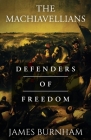 The Machiavellians: Defenders of Freedom By James Burnham Cover Image