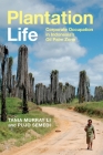 Plantation Life: Corporate Occupation in Indonesia's Oil Palm Zone By Tania Murray Li Cover Image