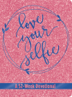 Love Your Selfie (Glitter Devotional): A 52-Week Devotional (LeatherLuxe® Journal) Cover Image