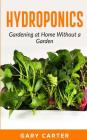 Hydroponics: Gardening at Home Without a Garden Cover Image