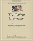 The Patient Experience: A Guide to Creating A Meaningful Patient Experience in Every Healing Encounter Cover Image