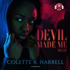 The Devil Made Me Do It By Colette R. Harrell, Kris Rom (Read by) Cover Image