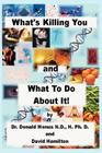 What's Killing You and What to Do about It! By Ronald Monus, David Hamilton Cover Image