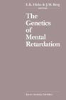 The Genetics of Mental Retardation: Biomedical, Psychosocial and Ethical Issues By E. K. Hicks (Editor), J. M. Berg (Editor) Cover Image