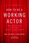 How to Be a Working Actor, 5th Edition: The Insider's Guide to Finding Jobs in Theater, Film & Television Cover Image