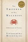 The Emperor of All Maladies: A Biography of Cancer By Siddhartha Mukherjee Cover Image