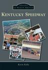 Kentucky Speedway (Images of Modern America) By Kevin Kelly Cover Image