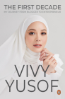 The First Decade: My Journey from Blogger to Entrepreneur By Vivy Yusof Cover Image