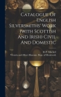 Catalogue Of English Silversmiths' Work (with Scottish And Irish) Civil And Domestic Cover Image