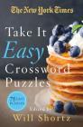 The New York Times Take It Easy Crossword Puzzles: 75 Easy Puzzles By The New York Times, Will Shortz (Editor) Cover Image