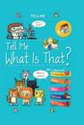 Tell Me What Is That? (Tell Me Books) Cover Image