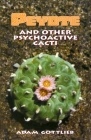Peyote and Other Psychoactive Cacti By Adam Gottlieb Cover Image