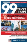 99 Tricks and Traps for Oracle Primavera P6 PPM Professional: The Casual User's Survival Guide Updated for Version 22 Cover Image