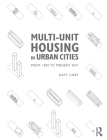 Multi-Unit Housing in Urban Cities: From 1800 to Present Day By Katy Chey Cover Image