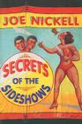 Secrets of the Sideshows By Joe Nickell Cover Image