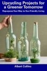 Upcycling Projects for a Greener Tomorrow: Repurpose Your Way to Eco-Friendly Living Cover Image