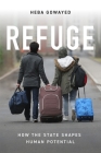 Refuge: How the State Shapes Human Potential By Heba Gowayed Cover Image