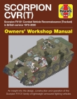 Scorpion CVR(T): Scorpion FV101 Combat Vehicle Reconnaissance (Tracked) in British service 1972-2020 * An insight into the design, construction and operation of the Scorpion FV101 family of lightweight armoured fighting vehicles (Owners' Workshop Manual) Cover Image