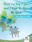 There's a Boy I Like, and I Hope He Likes Me Back Diary Book for Girls By Planners &. Notebooks Inspira Journals Cover Image