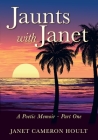 Jaunts with Janet: A Poetic Memoir - Part One By Janet Cameron Hoult Cover Image