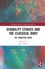 Disability Studies and the Classical Body: The Forgotten Other By Ellen Adams (Editor) Cover Image