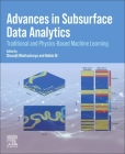 Advances in Subsurface Data Analytics By Shuvajit Bhattacharya (Editor), Haibin Di (Editor) Cover Image