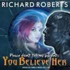 Please Don't Tell My Parents You Believe Her By Richard Roberts, Emily Woo Zeller (Read by) Cover Image