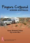Fingers Crossed Across Australia By Lorraine Joan Wise, Alex Mitchell (Editor), Michael Brinsley Wise (Contribution by) Cover Image