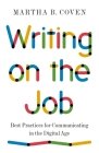 Writing on the Job: Best Practices for Communicating in the Digital Age By Martha B. Coven Cover Image