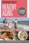 Bottom Line's Guide to Healthy Aging: Live Longer, Live Better...Naturally! Cover Image