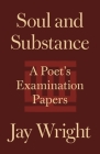 Soul and Substance: A Poet's Examination Papers By Jay Wright Cover Image